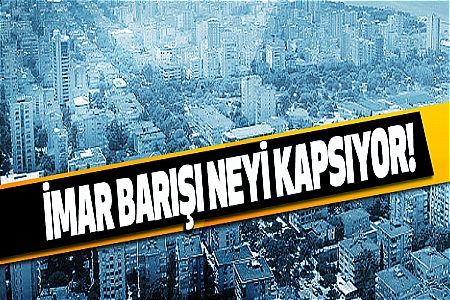 İMAR BARIŞI VE YAYLA EVLERİ AÇIKLAMASI! 