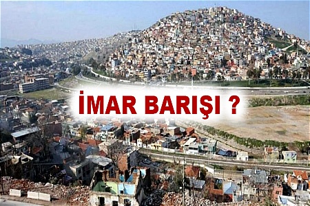 İMAR BARIŞI SORUNLARINA ÇÖZÜMLER GELİYOR…