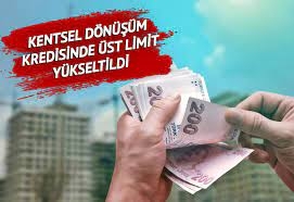 HEM KENTSEL DÖNÜŞÜM KREDİLERİNDE LİMİT ARTTI HEM FAİZ DESTEK ORANI YÜKSELTİLDİ!