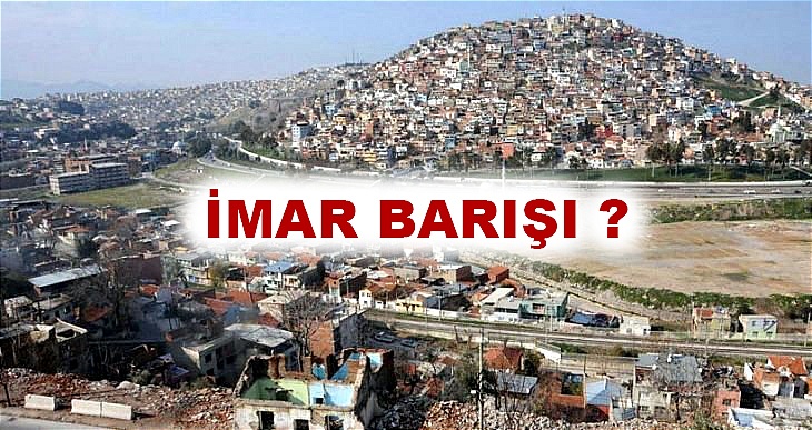 İMAR BARIŞI SORUNLARINA ÇÖZÜMLER GELİYOR…