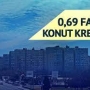 0.69 faizli konut kredisi hesaplama tablosu!